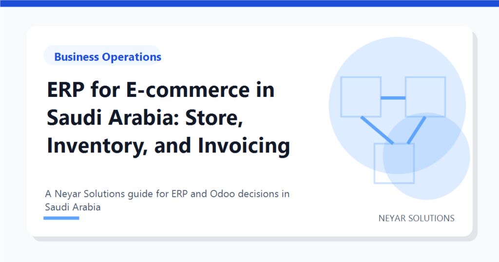 ERP for E-commerce in Saudi Arabia: Store, Inventory, and Invoicing