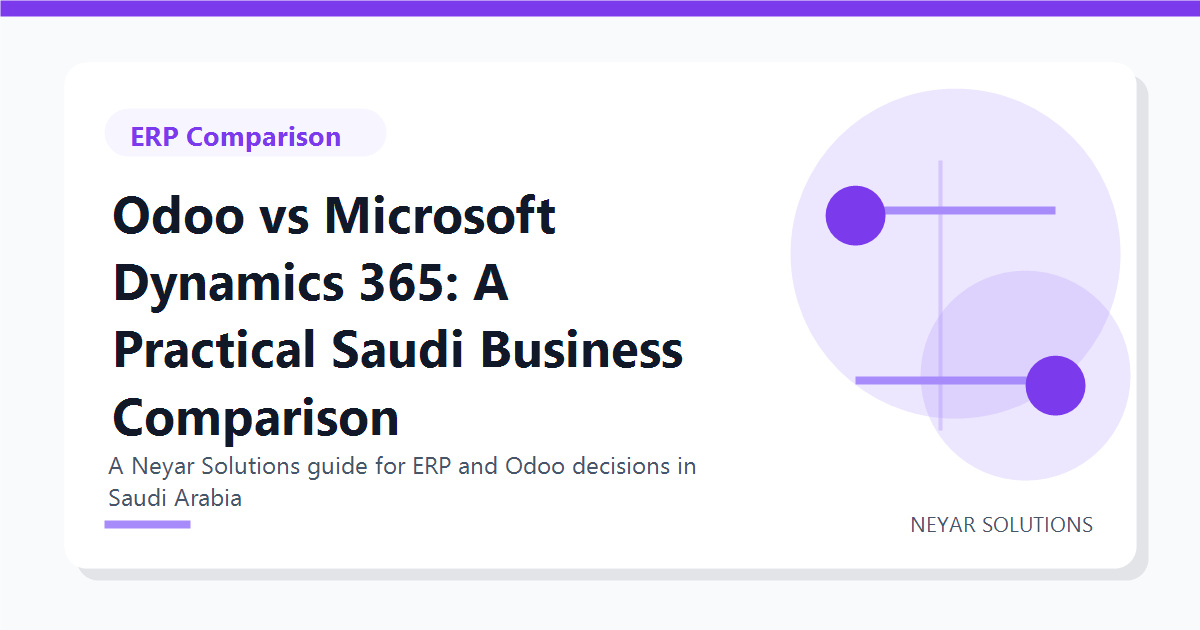 Odoo vs Microsoft Dynamics 365: A Practical Saudi Business Comparison - Neyar Solutions featured image